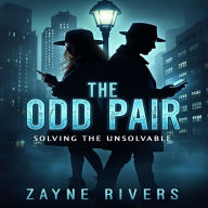 The Odd Pair: Solving the Unsolvable: In a city where logic falters and shadows whisper, two detectives must trust the unthinkable to survive.