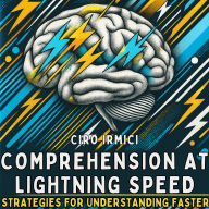 Comprehension at Lightning Speed: Strategies for Understanding Faster