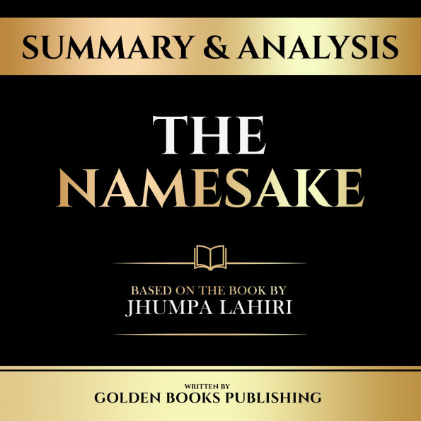 Summary & Analysis - The Namesake: Based On The Book By Jhumpa Lahiri