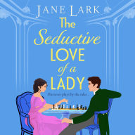 The Seductive Love of a Lady: An addictively passionate Regency romance perfect for fans of Beverley Watts, Eloisa James and Bridgerton