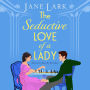 The Seductive Love of a Lady: An addictively passionate Regency romance perfect for fans of Beverley Watts, Eloisa James and Bridgerton