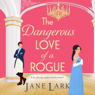 The Dangerous Love of a Rogue: An addictively passionate Regency romance perfect for fans of Beverley Watts, Eloisa James and Bridgerton