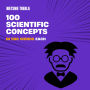 100 Scientific Concepts in 500 Words Each