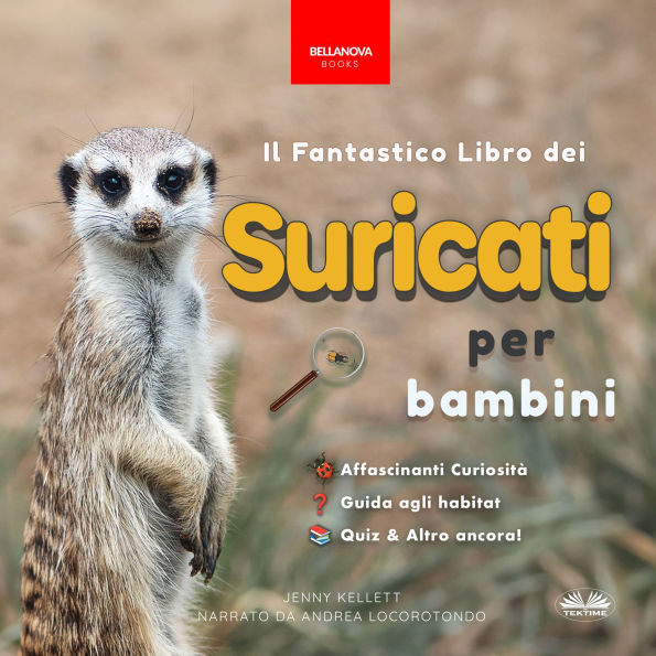 Il Fantastico Libro dei Suricati per Bambini: 100+ curiosità sui Suricati, foto, quiz e molto altro