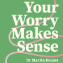 Your Worry Makes Sense: Anxiety and Burnout are Logical (and You Can Overcome Them)