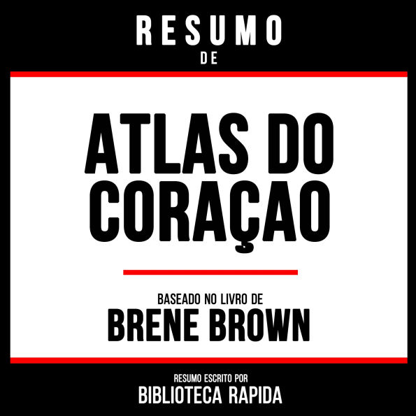 Resumo De Atlas Do Coraçao - Baseado No Livro De Brene Brown