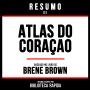 Resumo De Atlas Do Coraçao - Baseado No Livro De Brene Brown