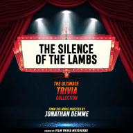 Silence Of The Lambs, The - The Ultimate Trivia Collection: From The Movie Directed By Jonathan Demme