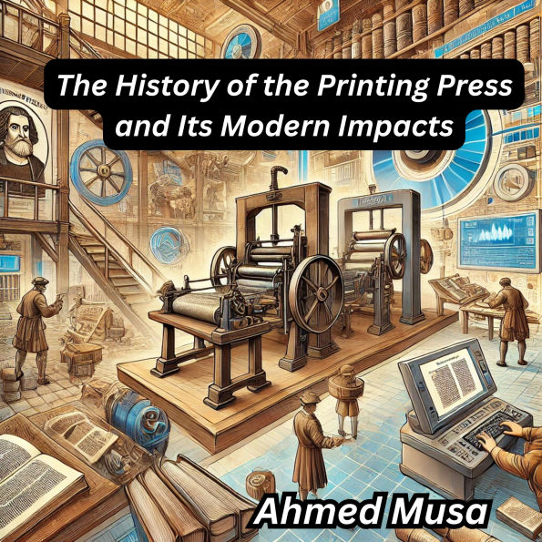 The History of the Printing Press and Its Modern Impacts
