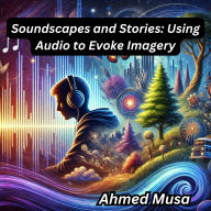 Soundscapes and Stories: Using Audio to Evoke Imagery