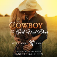 The Cowboy and the Girl Next Door: A Wyle Away Ranch Western Romance