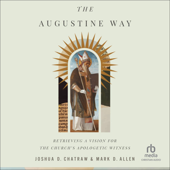 The Augustine Way: Retrieving a Vision for the Church's Apologetic Witness
