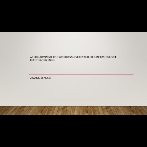 AZ-800: Administering Windows Server Hybrid Core Infrastructure Certification Guide