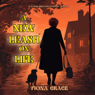 New Leash On Life, A (A Canine Crew Mystery-Book 3): Digitally narrated using a synthesized voice