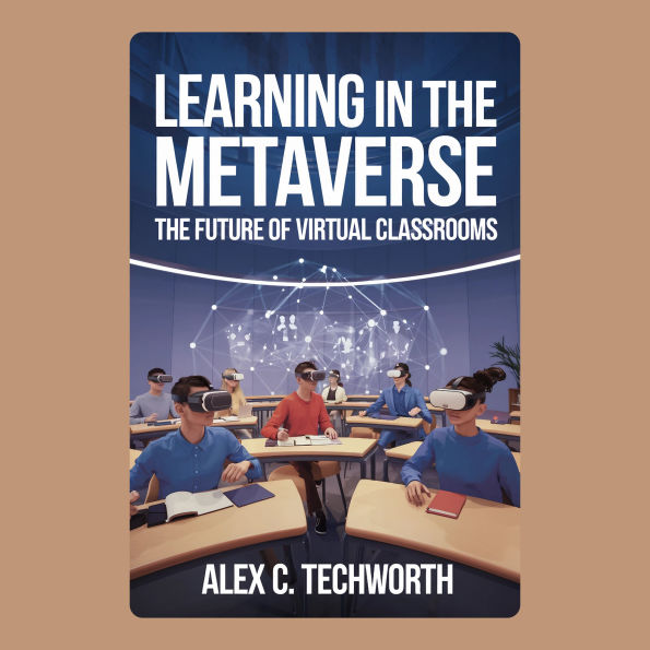Learning in the Metaverse: The Future of Virtual Classrooms