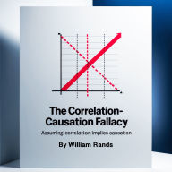 The Correlation-Causation Fallacy: Assuming Correlation Implies Causation