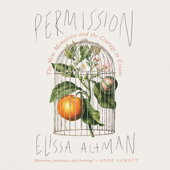 Permission: The New Memoirist and the Courage to Create