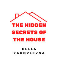 The Hidden Secrets of the House