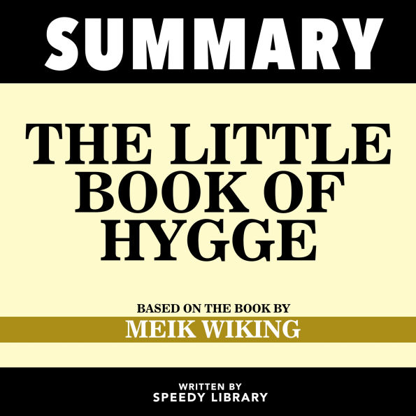 Summary - The Little Book Of Hygge: Based On The Book By Meik Wiking