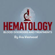 Hematology: Blood Disorders and Treatments