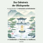 Das Geheimnis der Glückspranke. Kurzgeschichten für Achtsamkeit und Zufriedenheit: Mit Dankbarkeit und Weisheiten des Buddhismus