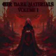 Her Dark Materials - Volume 1: Louisa May Alcott to Rebecca Harding Davis