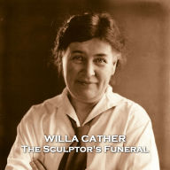 The Sculptor's Funeral: A small town tale steeped in symbolism about a famous sculptor returning home