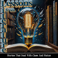 Lessons From Literature - Stories That Deal with Class & Status: Learn from the oldest form of communication and education - storytelling