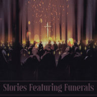 Stories Featuring Funerals: Stories spanning various genres and themes but connected by a sombre event