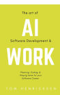 The Art of AI Software Development & Work