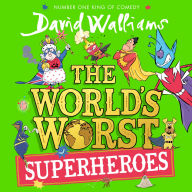 The World's Worst Superheroes: A super new illustrated book of stories for kids, the latest from the bestselling author of Super Sleuth (The World's Worst)