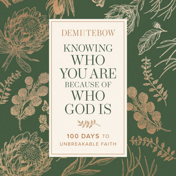 Knowing Who You Are Because of Who God Is: 100 Days to Unbreakable Faith
