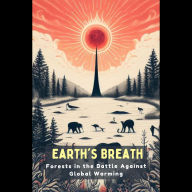 Earth's Breath: Forests in the Battle Against Global Warming