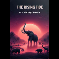 The Rising Tide: A Thirsty Earth