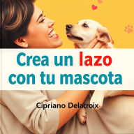Crea un lazo con tu mascota: ¡Potencia tu conexión con tu mascota! Escucha lecciones de audio irresistibles diseñadas para un vínculo inigualable.