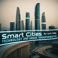 Smart Cities: Technology and Urban transformation
