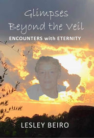 Glimpses Beyond the Veil: Encounters with Eternity