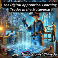 The Digital Apprentice: Learning Trades in the Metaverse
