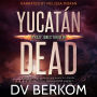 Yucatan Dead: A Kate Jones Thriller