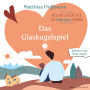 Geschichten die zu Herzen gehen: Das Glaskugelspiel!