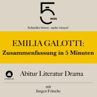 Emilia Galotti: Zusammenfassung in 5 Minuten: Abitur Literatur Drama: Schneller hören - mehr wissen!