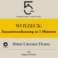 Woyzeck: Zusammenfassung in 5 Minuten: Abitur Literatur Drama: Schneller hören - mehr wissen!
