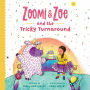 Zoomi and Zoe and the Tricky Turnaround