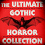 The Ultimate Gothic Horror Collection: Frankenstein; Dracula; Jekyll and Hyde; Carmilla; The Fall of the House of Usher; The Turn of the Screw; The Picture of Dorian Gray, and More