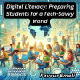 Digital Literacy: Preparing Students for a Tech-Savvy World