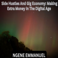 Side Hustles And Gig Economy: Making Extra Money In The Digital Age