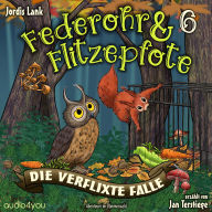 Federohr und Flitzepfote 6 - Die verflixte Falle: Ein unglaubliches Abenteuer im Dämmerwald
