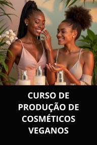 CURSO DE PRODUÇÃO DE COSMÉTICOS VEGANOS