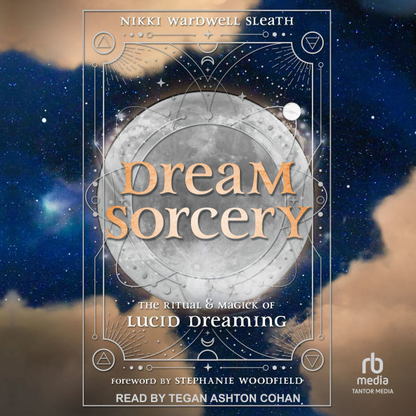Dream Sorcery: The Ritual & Magick of Lucid Dreaming