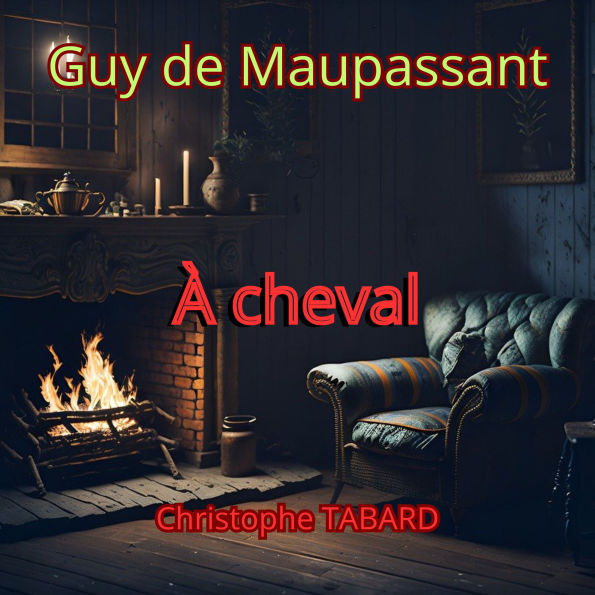 À cheval: Les nouvelles réalistes de Maupassant